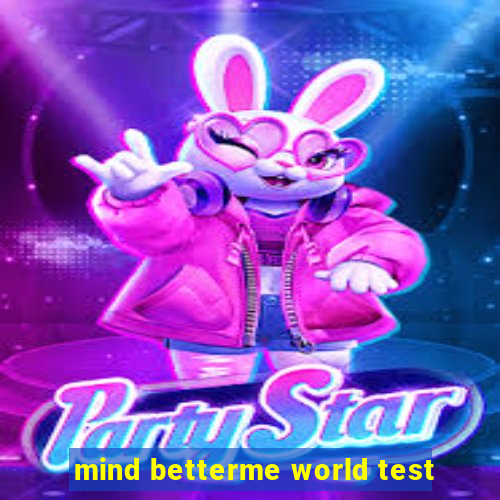 mind betterme world test